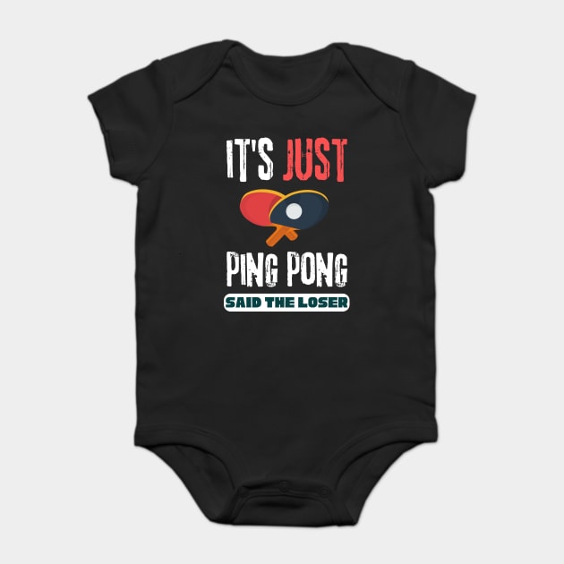 It's Just Ping Pong Said The Loser Baby Bodysuit by The WYLD Tribe